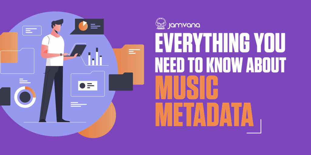 Everything you need to know about music metadata Jamvana