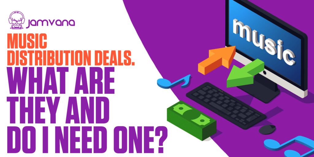 Music Distribution Deals in 2022 What Are They And Do I Need One